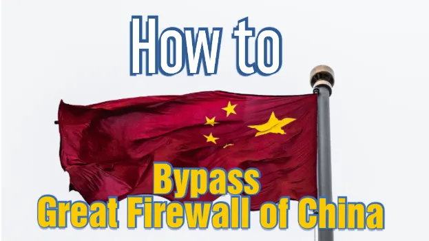 How-to-Bypass-Great-firewall-of-China-using-VPN-service