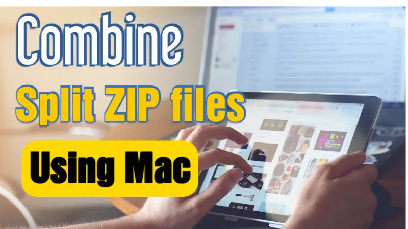 How-to-combine-split-zip-files-using-Mac